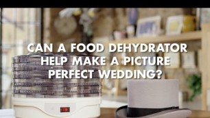 'Can a food dehydrator help make a picture perfect wedding?'