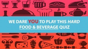 'Hard Food & Beverage Quiz'