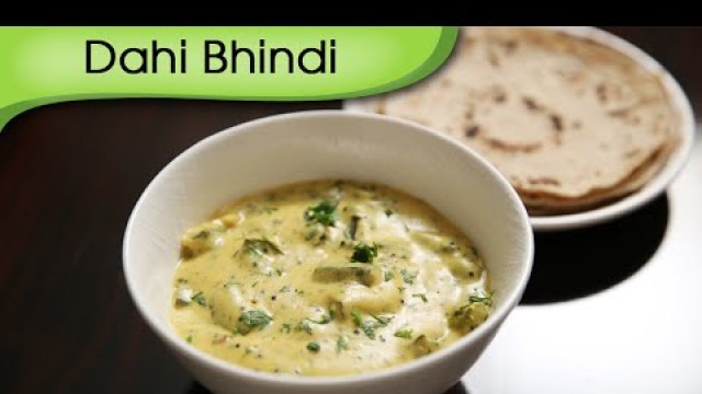 'Dahi Bhindi | Okra In Yogurt Gravy | Easy To Make Main Course Recipe By Ruchi Bharani'