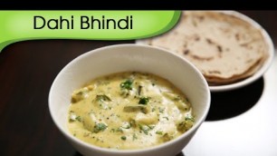 'Dahi Bhindi | Okra In Yogurt Gravy | Easy To Make Main Course Recipe By Ruchi Bharani'