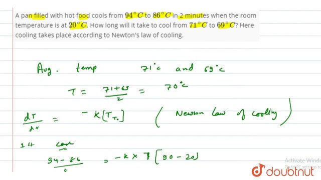 'A pan filled with hot food cools from `94^()C` to `86^()C` in 2 minutes when the room temperatur...'