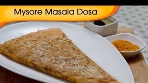 'Mysore Masala Dosa - Popular South Indian Breakfast Recipe By Ruchi Bharani'