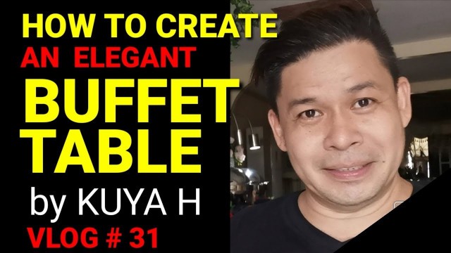 'HOW TO CREATE AN ELEGANT BUFFET TABLE by Kuya H Catering, Vlog #31'