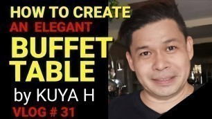 'HOW TO CREATE AN ELEGANT BUFFET TABLE by Kuya H Catering, Vlog #31'