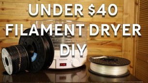 'DIY 3D Printing Filament Dryer for Under $40 UPDATED TEMPS'