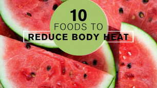 'Health Tips: Top 10 best foods to reduce body heat'