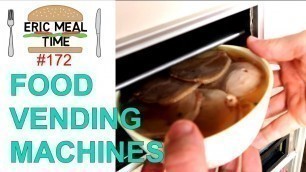 'Hot Food Vending Machines in Japan - Eric Meal Time #172'