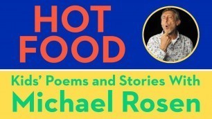 'Hot Food | POEM | Kids\' Poems and Stories With Michael Rosen'