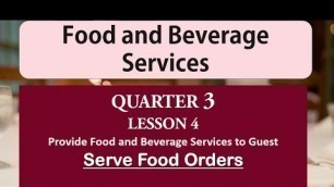 'FBS Quarter 3 Lesson 4 Serve Food Orders (Provide Food and Beverage Services to Guest)'