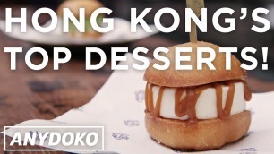 'The Best Desserts in Hong Kong! From Tang Yuan to life changing Ice Cream Baos!'