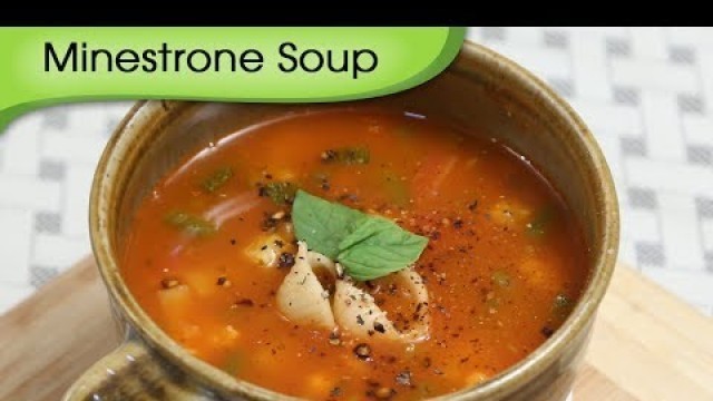 'Minestrone Soup - Healthy & Nutritious Soup - Vegetarian Recipe By Ruchi Bharani'