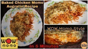 'Baked Chicken Momo Au Gratin Recipe | WOW Momo Style | The Food Junction'