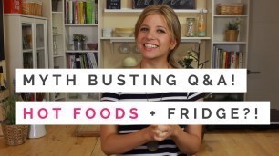 'Myth Busting Q&A: Can you put hot foods in the fridge?'