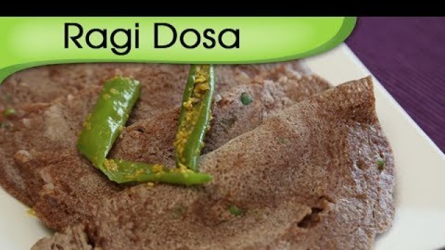 'Ragi Dosa - Easy to Make Homemade Dosa Recipe By Annuradha Toshniwal'