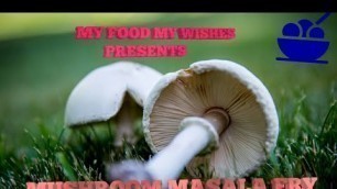 'Mushrooms  masala fry recipes dhaba style by my food my wishes.'