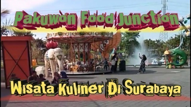 'Pakuwon Food Junction || Wisata Kuliner || Di Surabaya'