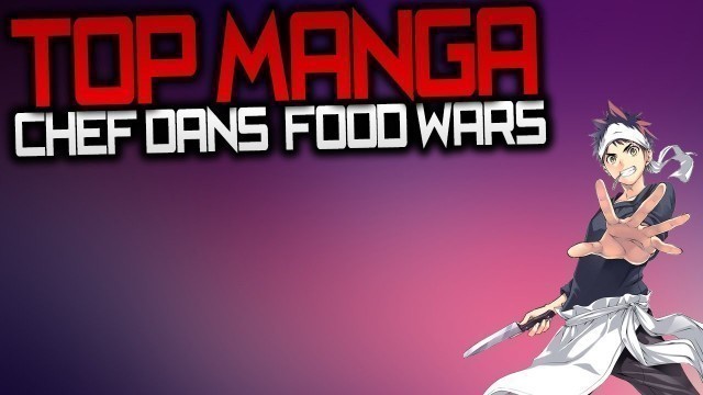 '[FR] TOP MANGA - MES CHEFS FAVORIS DANS FOOD WARS'