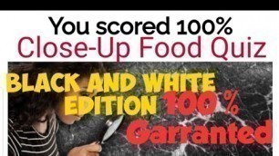'Close-Up Food Quiz Black & White Edition Updated Version 100% Answers By Video Quiz Hero'