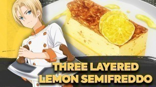 'How to make Italian Three Layered Lemon Semifreddo  by Takumi Aldini | Food Wars!: Shokugeki no Soma'
