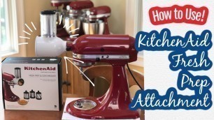 'KitchenAid Fresh Prep Attachment Overview'