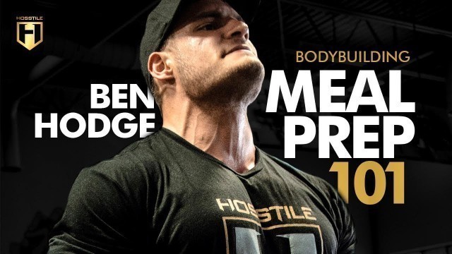 'Bodybuilding Meal Prep 101 | NPC Bodybuilder Ben Hodge'