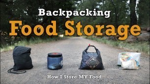 'Backpacking Food Storage - How I Store My Food On Trail'