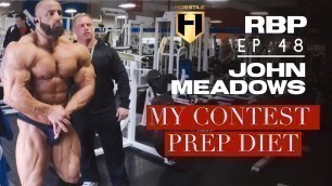 'MY CONTEST PREP DIET | John Meadows | Real Bodybuilding Podcast Ep.48'