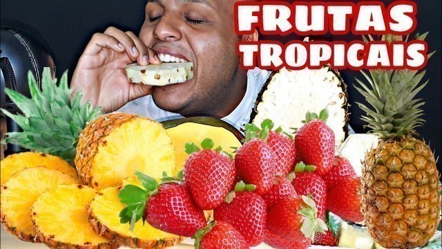 'ASMR COMIDA - FRUTAS TROPICAIS ABACAXI, MORANGO E MANGA (MUKBANG) | ASMR FOOD - TROPICAL FRUITS 