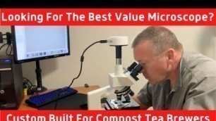 'Choosing the right microscope for soil microbiology & compost tea brewing'