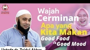 'Wajah itu Cerminan Apa yang Kita Makan, Good Food is Good Mood oleh Ustadz dr. Zaidul Akbar'