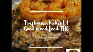 'Traphousechicken!! Good mood food THC'