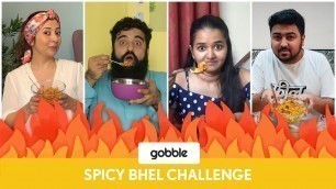 'Gobble | Spicy Bhel Challenge | Spiciest Food Challenge Ever| Ft. Pulkit Kochar'