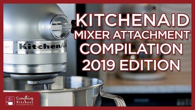 'Every KitchenAid Mixer Attachment Quick Overview 2019'