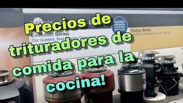 'Precios de trituradores de desperdicio de comida! Food waste disposer prices!'