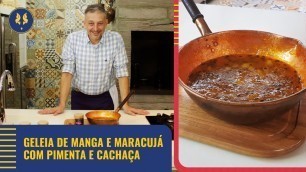 'Como Fazer Geleia de Manga e Maracujá com Pimenta e Cachaça | Coyote Original Food'