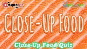 'Close-Up Food Quiz Answers | Video Quiz Hero | QuizHelp.Top'