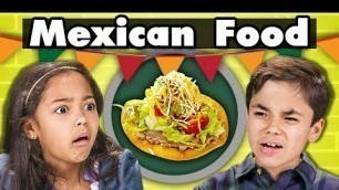 'KIDS EAT MEXICAN FOOD | Kids Vs. Food'