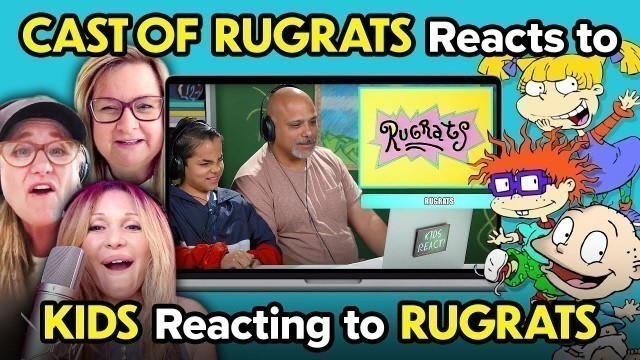 'The Cast Of Rugrats Reacts To Kids React To Rugrats'