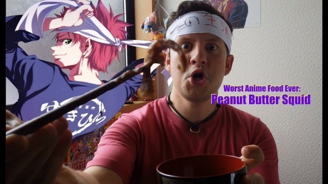 'Worst Anime Food Ever: Shokugeki no Soma\'s Peanut Butter Squid'