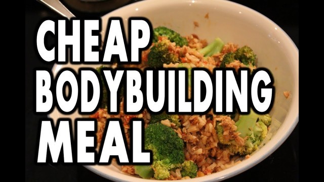 '★ CHEAP Bodybuilding Meal Example:  10 Minute Tuna & Rice Recipe'