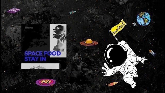 'Space Food - Stay In [Sarcasm]'