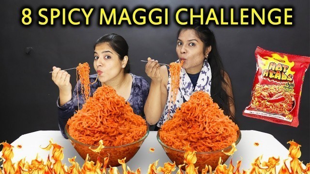 '8 SUPER SPICY MAGGI NOODLES EATING CHALLENGE | 8 तिखी मैगी ईटिंग चॅलेंज'