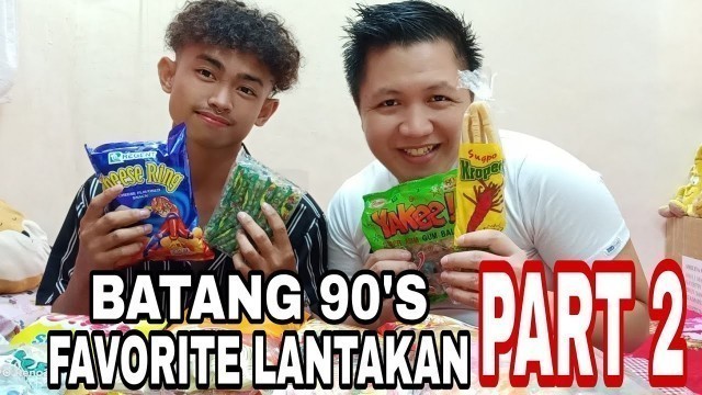 'PART 2 | BATANG 90\'S FAVORITE LANTAKAN | VLOG 34'