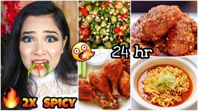 'I only ate 2X SPICY food for 24 hours Challenge!! Nilanjana Dhar'