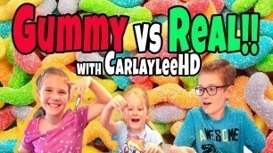 'Gummy vs Real with Carlaylee HD!'