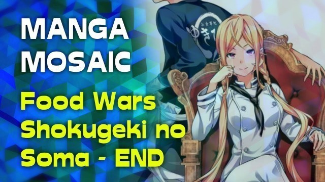 'End of Food Wars: Shokugeki no Soma | Manga Mosaic (ft. Dr. Nova)'