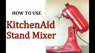 'How To Use KitchenAid Artisan 5 Quart Tilt Head Stand Mixer'