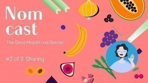 'Nomcast The Good Mood Food Special Part 2 - Sharing'