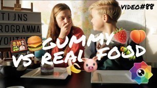 'VIDEO 88 - gummy VS real food challenge! | met charlotte!'