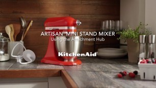 'How to: Using the Attachment Hub | KitchenAid Artisan Mini'